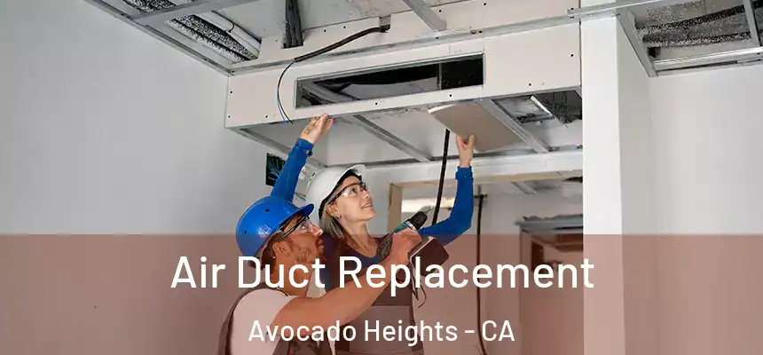  Air Duct Replacement Avocado Heights - CA