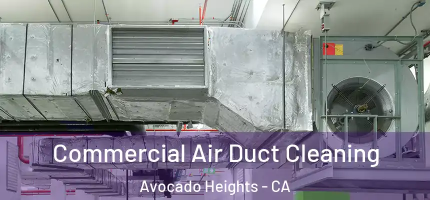  Commercial Air Duct Cleaning Avocado Heights - CA