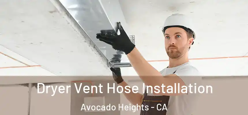  Dryer Vent Hose Installation Avocado Heights - CA
