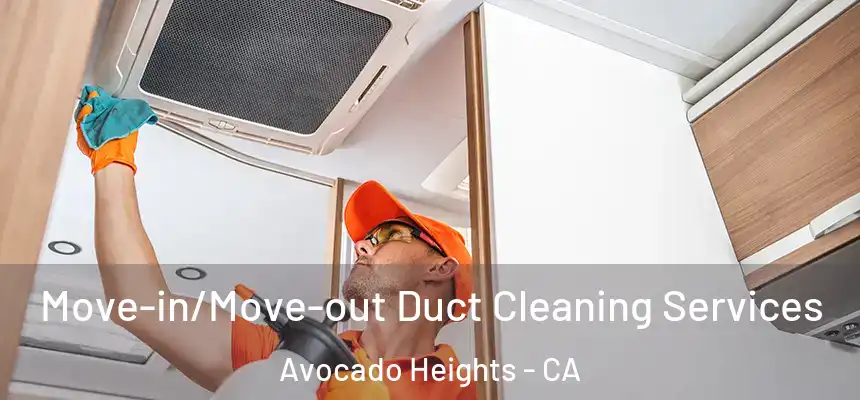  Move-in/Move-out Duct Cleaning Services Avocado Heights - CA